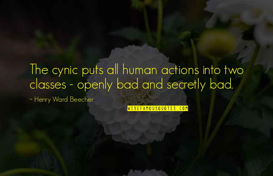 Cynic Quotes By Henry Ward Beecher: The cynic puts all human actions into two