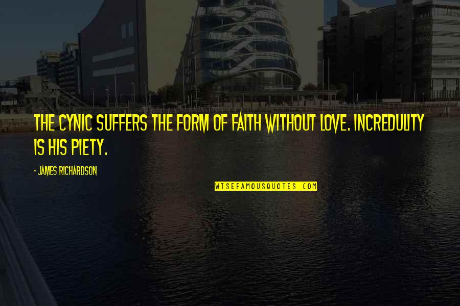 Cynic Quotes By James Richardson: The cynic suffers the form of faith without