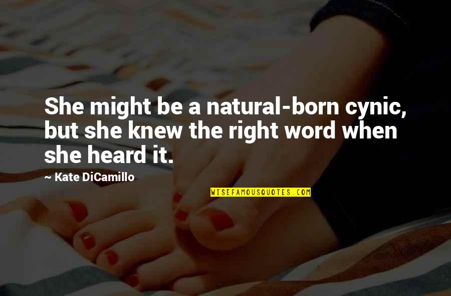 Cynic Quotes By Kate DiCamillo: She might be a natural-born cynic, but she