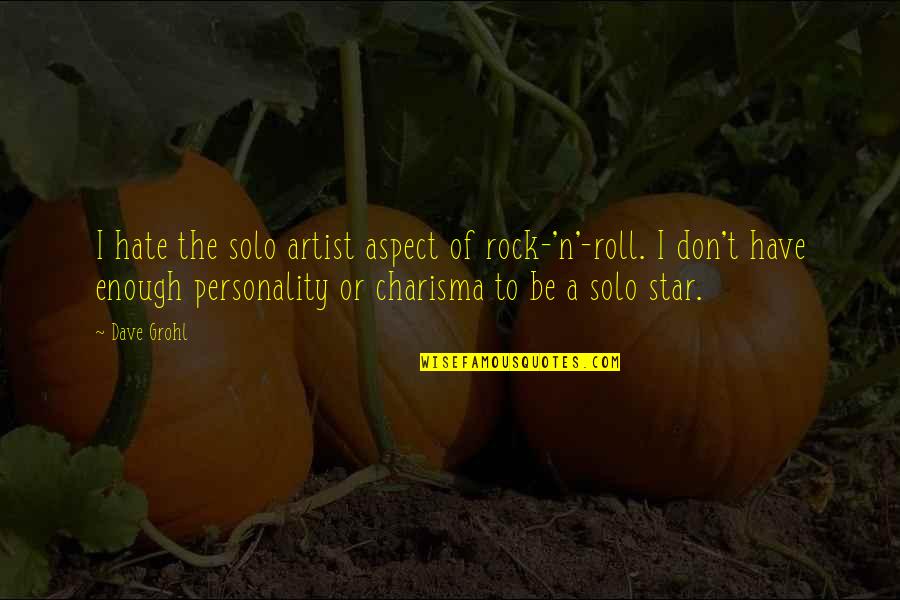 Cynical Famous Quotes By Dave Grohl: I hate the solo artist aspect of rock-'n'-roll. Cynical Famous Quotes By Dave Grohl: I hate the solo artist aspect of rock-'n'-roll.