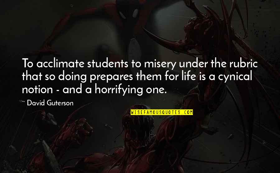 Cynical Quotes By David Guterson: To acclimate students to misery under the rubric