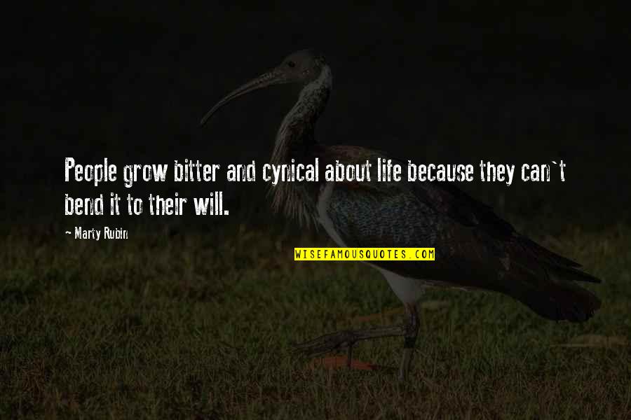 Cynical Quotes By Marty Rubin: People grow bitter and cynical about life because