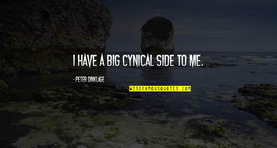 Cynical Quotes By Peter Dinklage: I have a big cynical side to me.