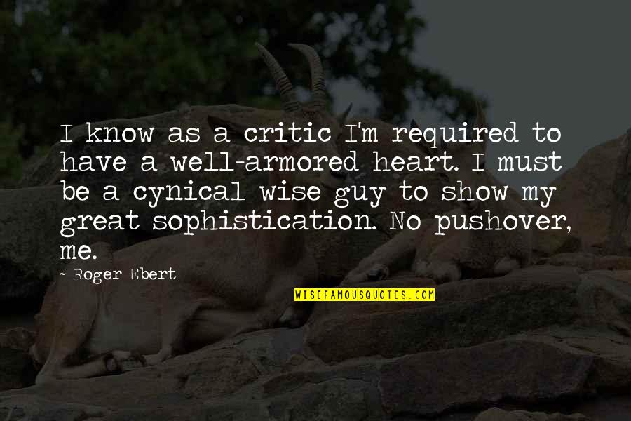 Cynical Quotes By Roger Ebert: I know as a critic I'm required to