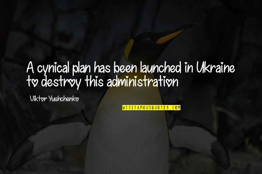 Cynical Quotes By Viktor Yushchenko: A cynical plan has been launched in Ukraine