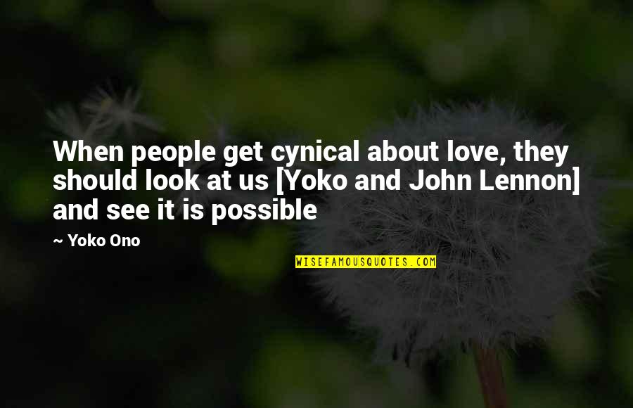 Cynical Quotes By Yoko Ono: When people get cynical about love, they should