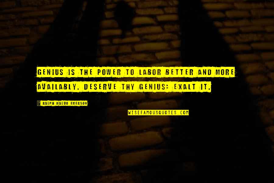 Cynical Theories Quotes By Ralph Waldo Emerson: Genius is the power to labor better and Cynical Theories Quotes By Ralph Waldo Emerson: Genius is the power to labor better and