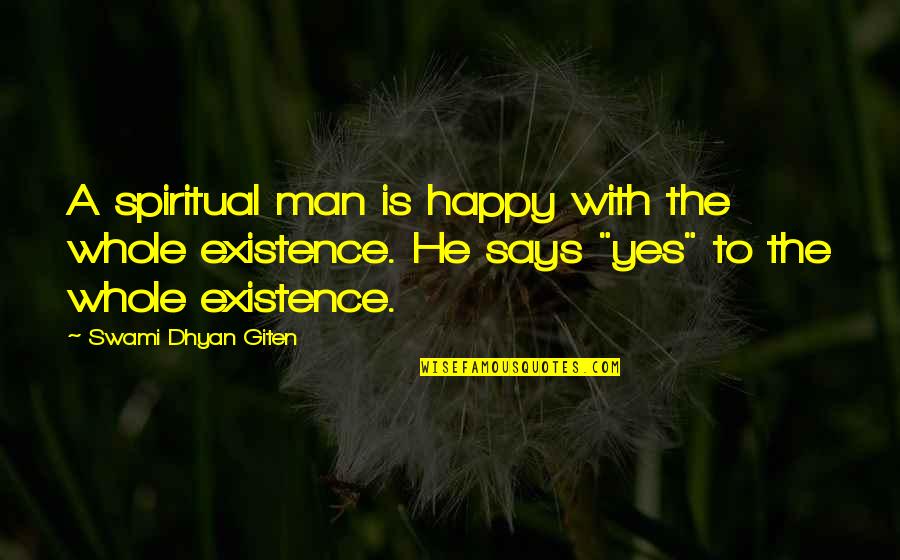 Cynicism And Sarcasm Quotes By Swami Dhyan Giten: A spiritual man is happy with the whole