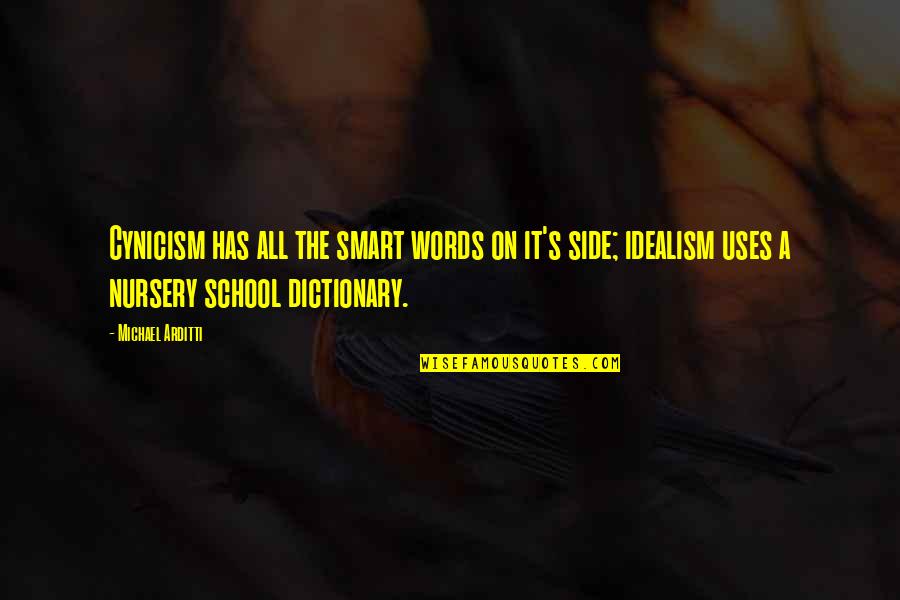 Cynicism Idealism Quotes By Michael Arditti: Cynicism has all the smart words on it's