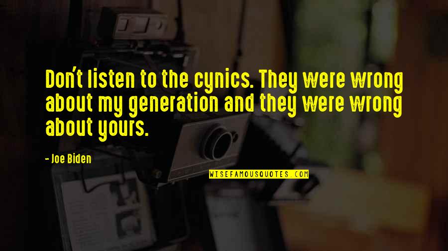 Cynics Quotes By Joe Biden: Don't listen to the cynics. They were wrong Cynics Quotes By Joe Biden: Don't listen to the cynics. They were wrong