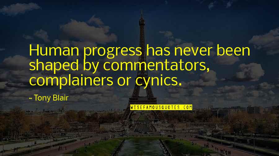 Cynics Quotes By Tony Blair: Human progress has never been shaped by commentators,