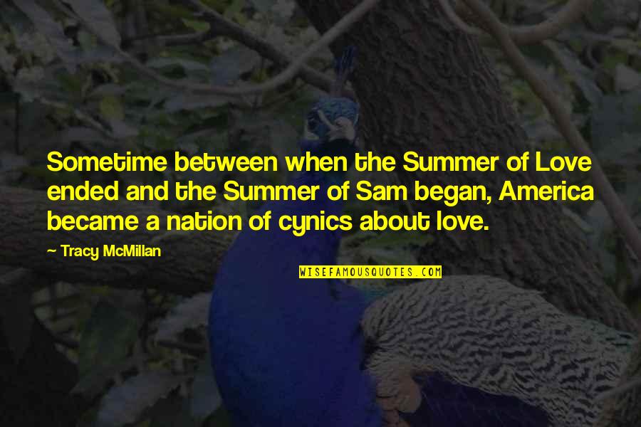 Cynics Quotes By Tracy McMillan: Sometime between when the Summer of Love ended