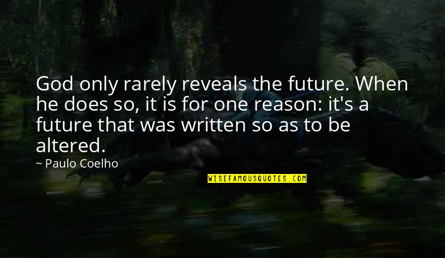 Cynisca Of Sparta Quotes By Paulo Coelho: God only rarely reveals the future. When he