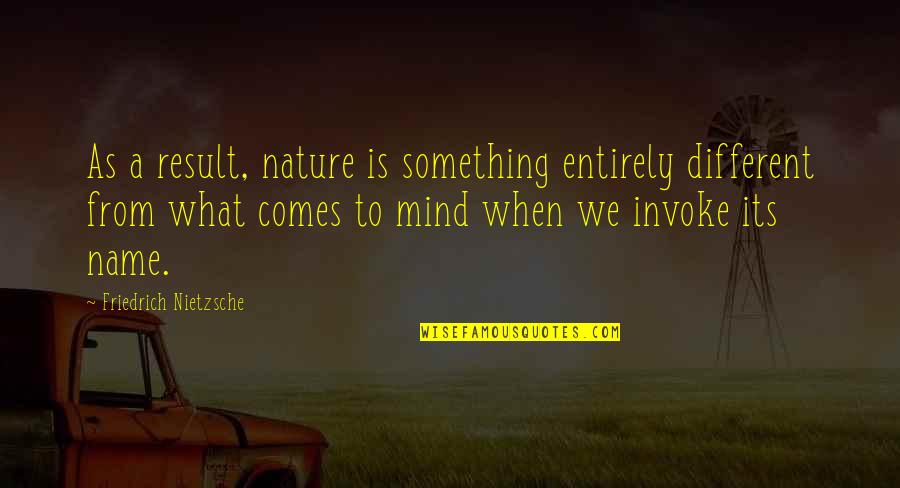 Cynsters Series Quotes By Friedrich Nietzsche: As a result, nature is something entirely different Cynsters Series Quotes By Friedrich Nietzsche: As a result, nature is something entirely different