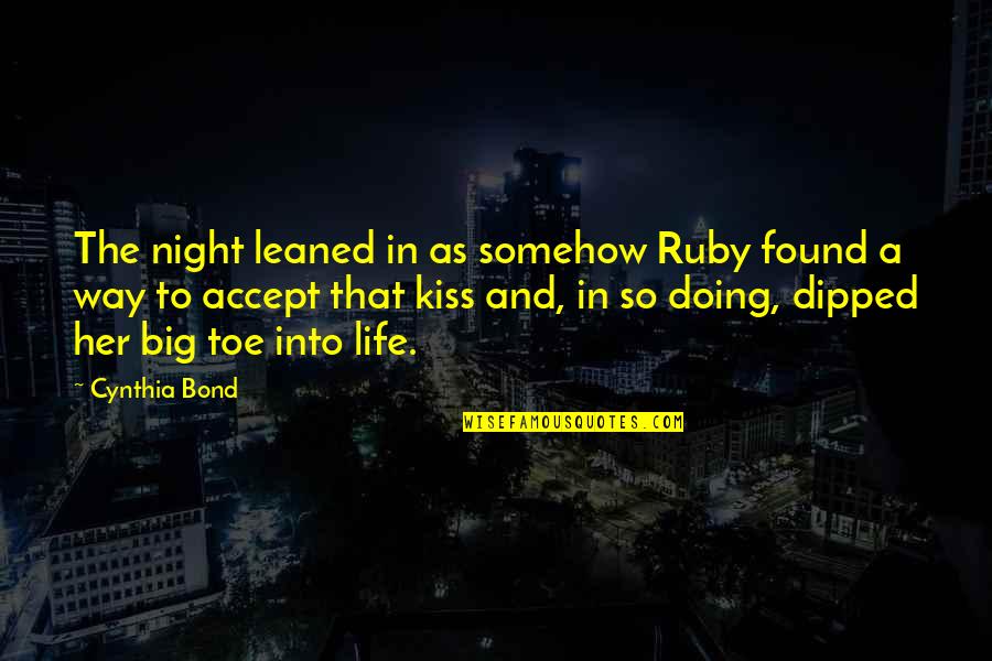 Cynthia Bond Quotes By Cynthia Bond: The night leaned in as somehow Ruby found