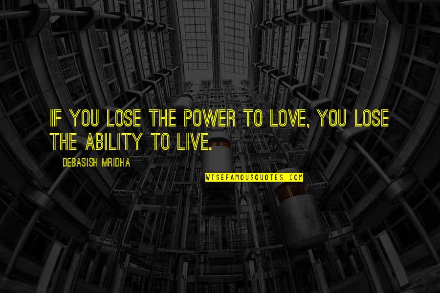 Cynthia Bond Quotes By Debasish Mridha: If you lose the power to love, you