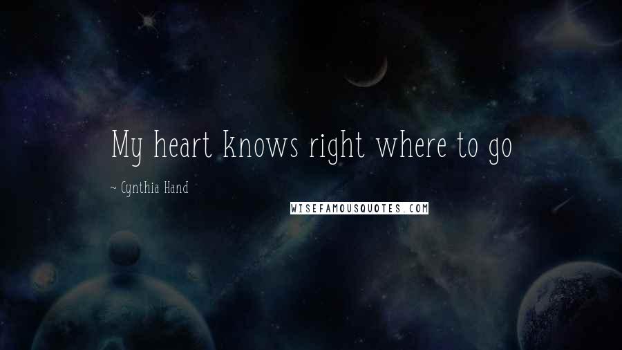 Cynthia Hand quotes: My heart knows right where to go