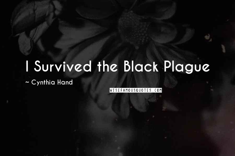 Cynthia Hand quotes: I Survived the Black Plague