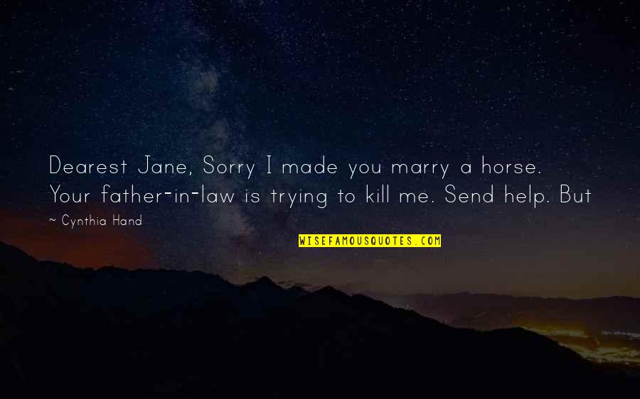 Cynthia Hand Quotes By Cynthia Hand: Dearest Jane, Sorry I made you marry a