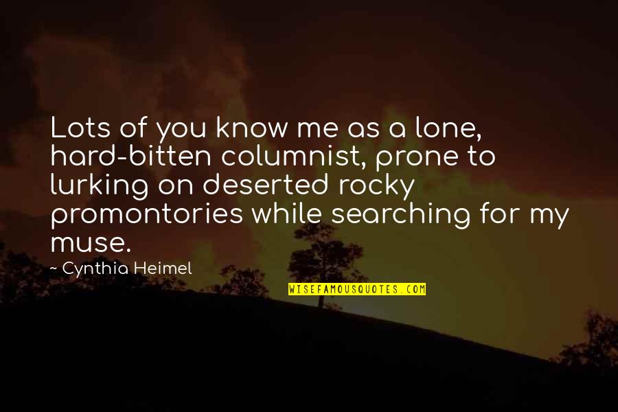 Cynthia Heimel Quotes By Cynthia Heimel: Lots of you know me as a lone,