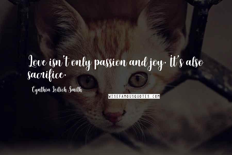 Cynthia Leitich Smith quotes: Love isn't only passion and joy. It's also sacrifice.
