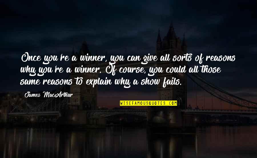 Cynthia Occelli Quotes By James MacArthur: Once you're a winner, you can give all