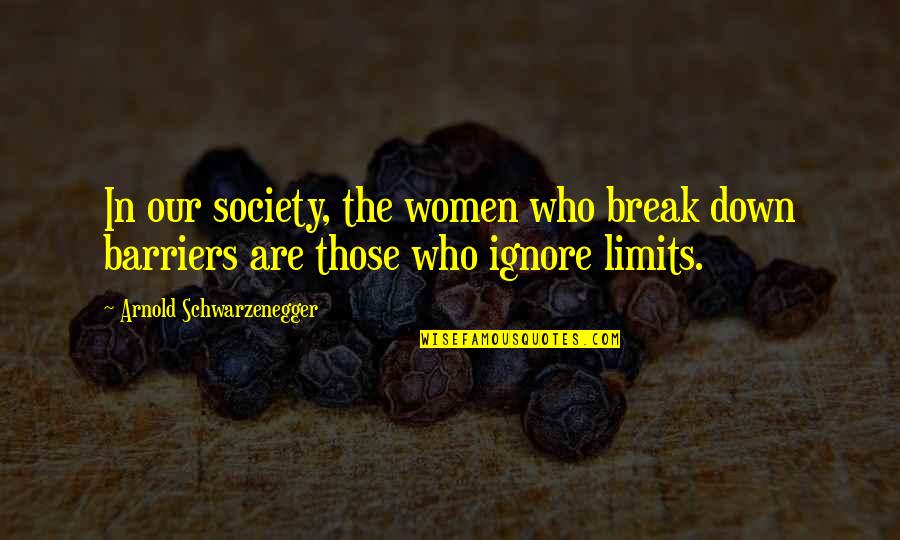 Cypego Quotes By Arnold Schwarzenegger: In our society, the women who break down