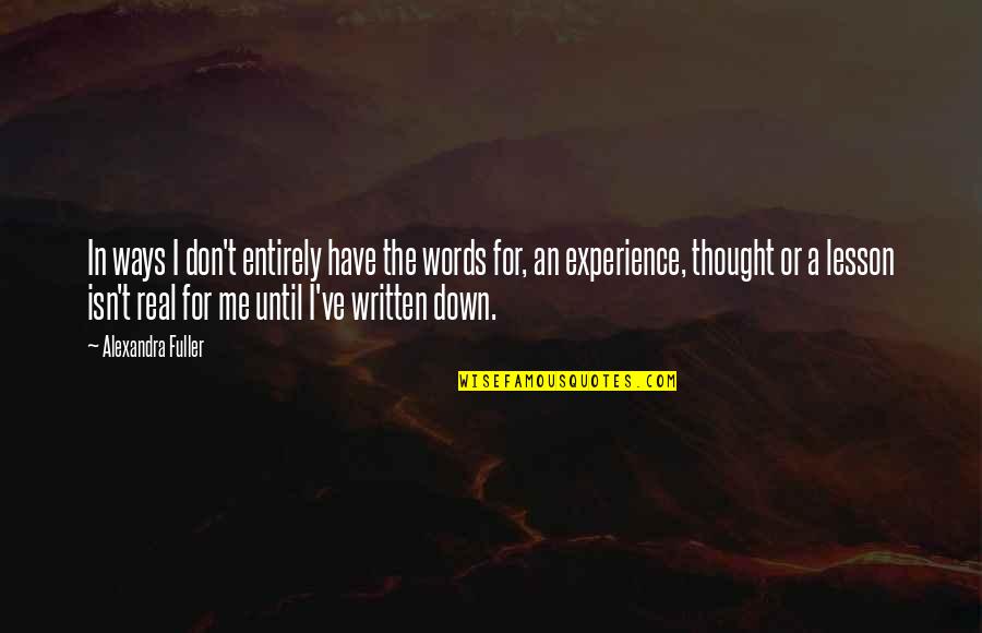 Cyphellostereum Quotes By Alexandra Fuller: In ways I don't entirely have the words Cyphellostereum Quotes By Alexandra Fuller: In ways I don't entirely have the words