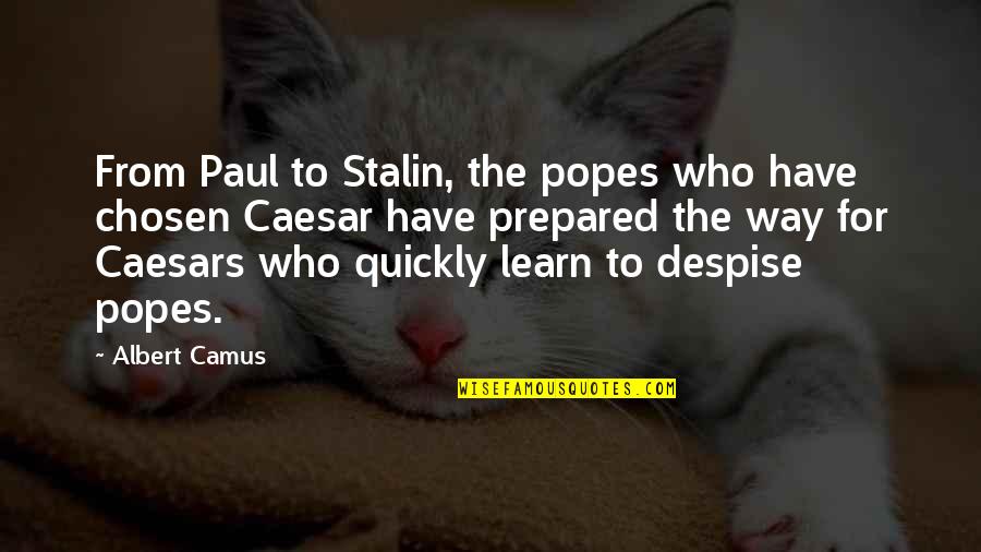 Cypresses Quotes By Albert Camus: From Paul to Stalin, the popes who have