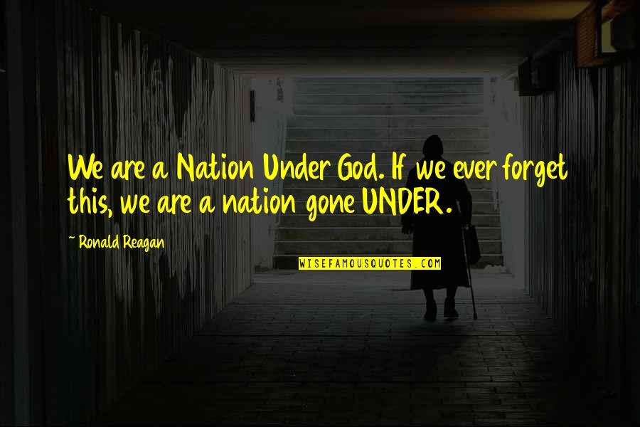 Cypresses Quotes By Ronald Reagan: We are a Nation Under God. If we