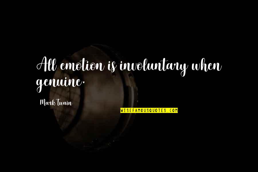 Cyprian Consiglio Quotes By Mark Twain: All emotion is involuntary when genuine.