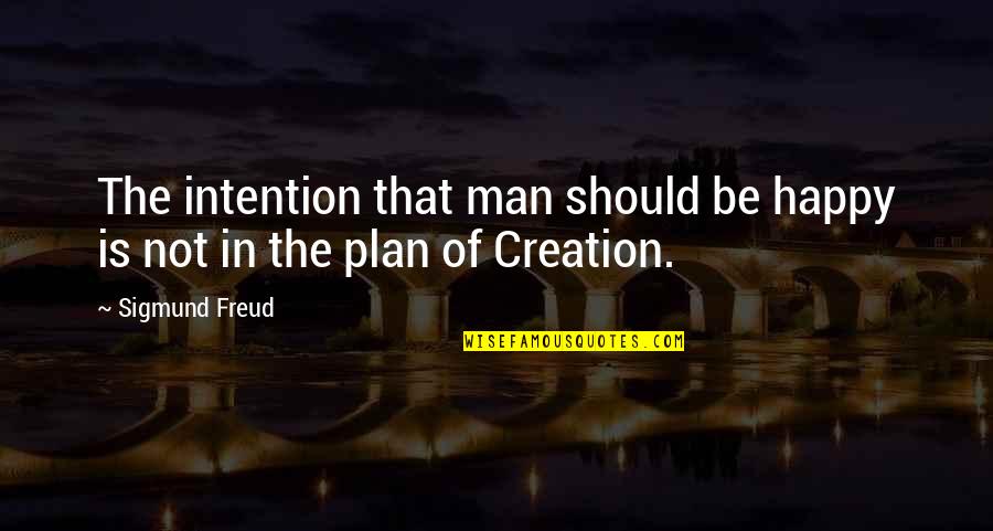 Cypriano Fernandes Quotes By Sigmund Freud: The intention that man should be happy is