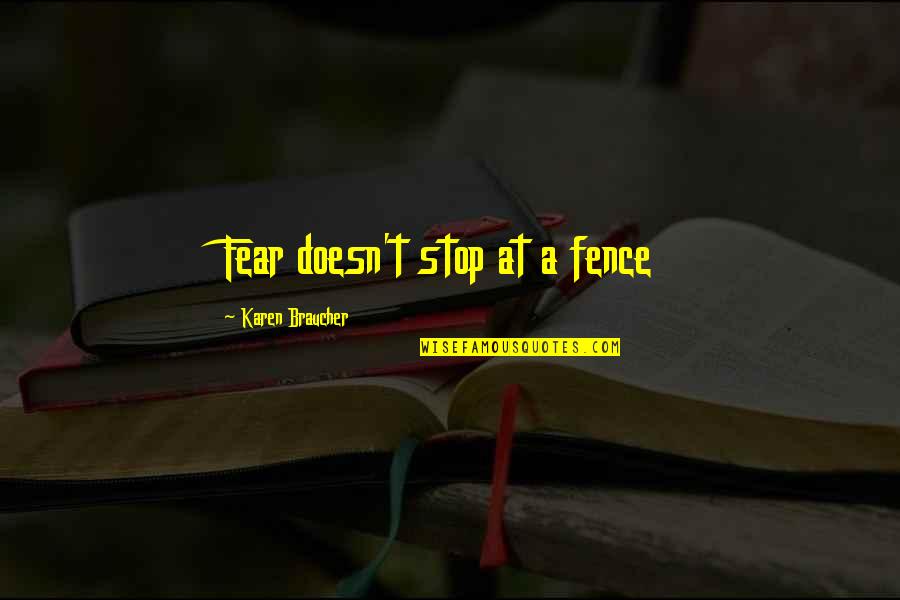 Cyprina J Quotes By Karen Braucher: Fear doesn't stop at a fence