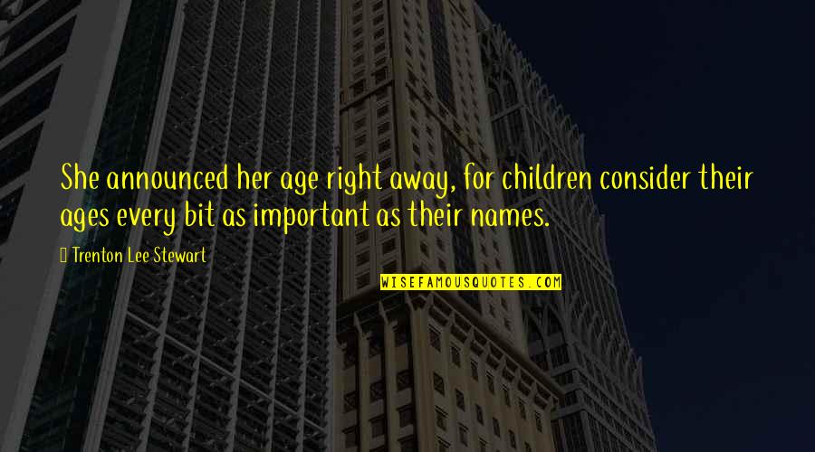 Cypriot And Proud Quotes By Trenton Lee Stewart: She announced her age right away, for children Cypriot And Proud Quotes By Trenton Lee Stewart: She announced her age right away, for children
