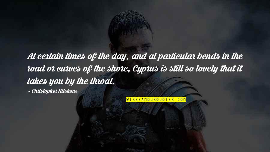 Cyprus Quotes By Christopher Hitchens: At certain times of the day, and at