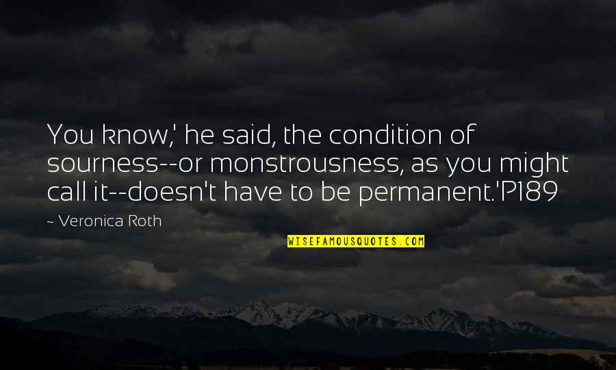 Cyra And Akos Quotes By Veronica Roth: You know,' he said, the condition of sourness--or