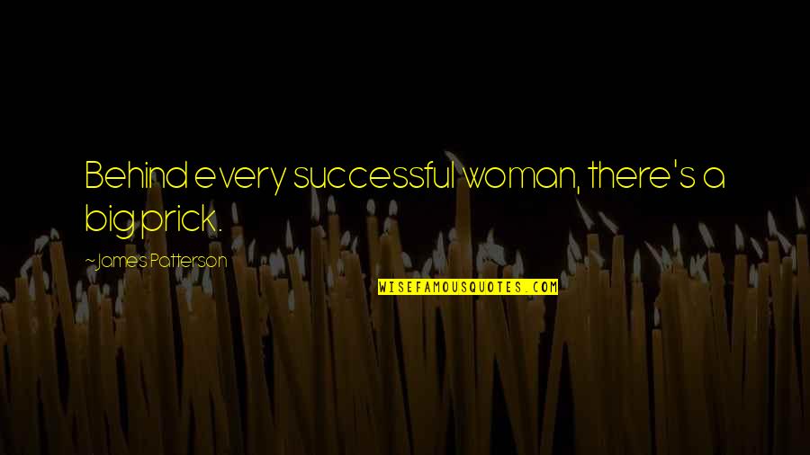 Cyrano Bergerac Quotes By James Patterson: Behind every successful woman, there's a big prick. Cyrano Bergerac Quotes By James Patterson: Behind every successful woman, there's a big prick.
