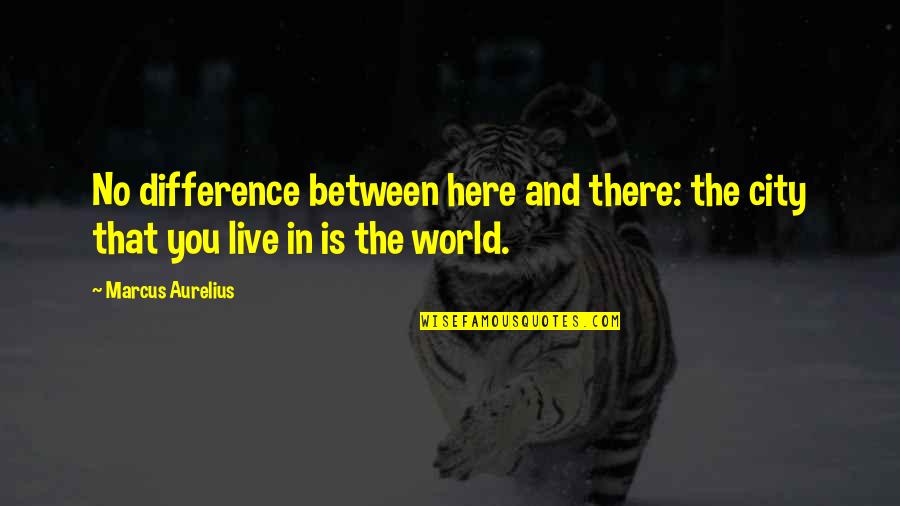 Cyrano De Bergerac Memorable Quotes By Marcus Aurelius: No difference between here and there: the city