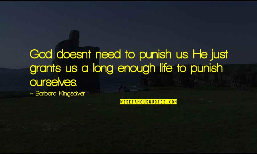 Cyriac Chemplavil Quotes By Barbara Kingsolver: God doesn't need to punish us. He just