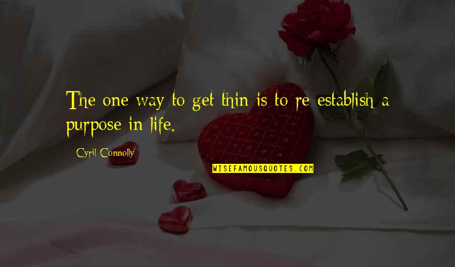 Cyril Connolly Quotes By Cyril Connolly: The one way to get thin is to Cyril Connolly Quotes By Cyril Connolly: The one way to get thin is to