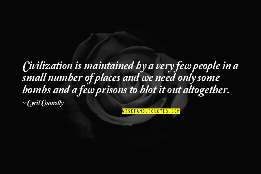 Cyril Quotes By Cyril Connolly: Civilization is maintained by a very few people