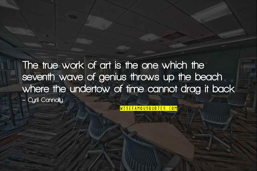 Cyril Quotes By Cyril Connolly: The true work of art is the one