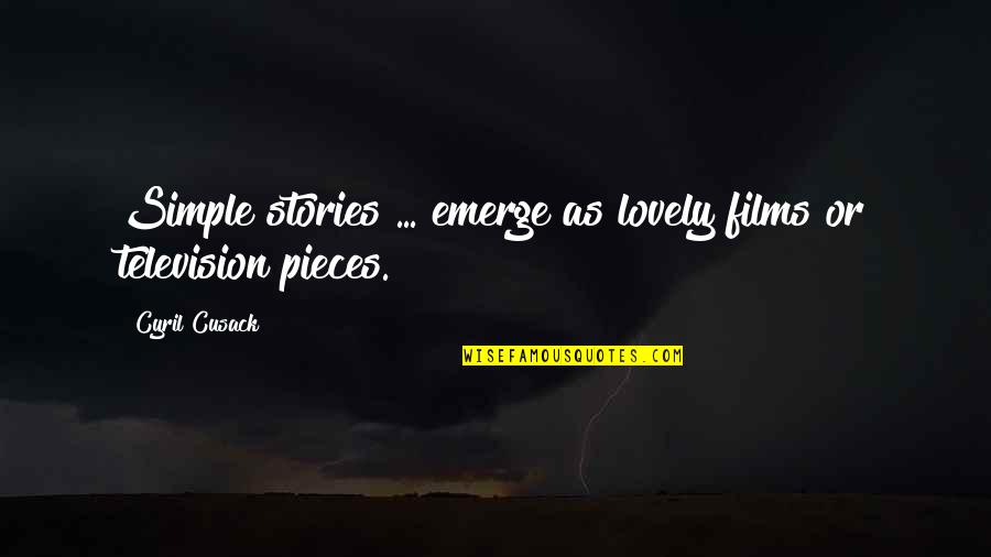 Cyril Quotes By Cyril Cusack: Simple stories ... emerge as lovely films or