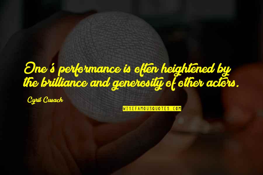 Cyril Quotes By Cyril Cusack: One's performance is often heightened by the brilliance