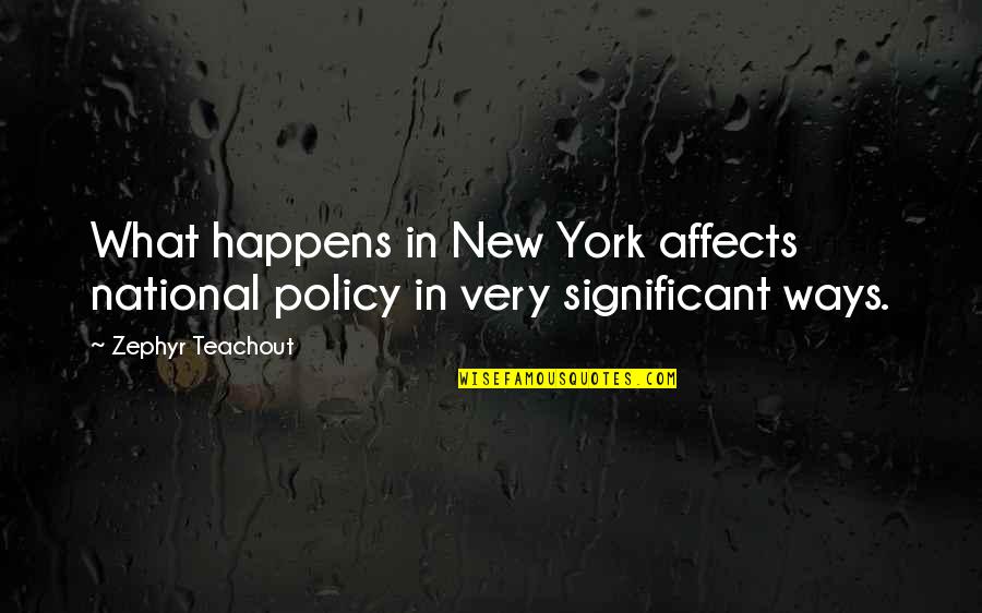 Cyril Rioli Quotes By Zephyr Teachout: What happens in New York affects national policy