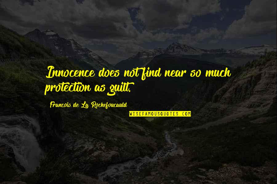 Cyrillo Watson Quotes By Francois De La Rochefoucauld: Innocence does not find near so much protection Cyrillo Watson Quotes By Francois De La Rochefoucauld: Innocence does not find near so much protection