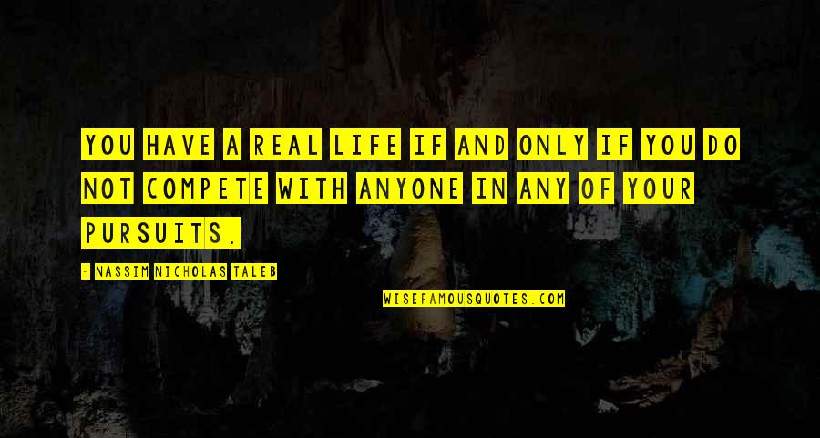 Cyrillos Quotes By Nassim Nicholas Taleb: You have a real life if and only Cyrillos Quotes By Nassim Nicholas Taleb: You have a real life if and only