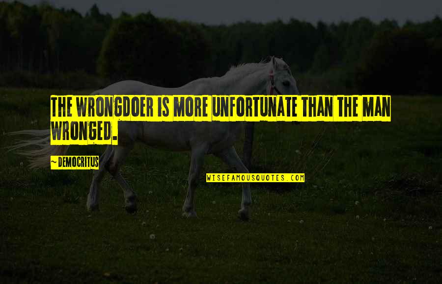 Cyrillus Quotes By Democritus: The wrongdoer is more unfortunate than the man