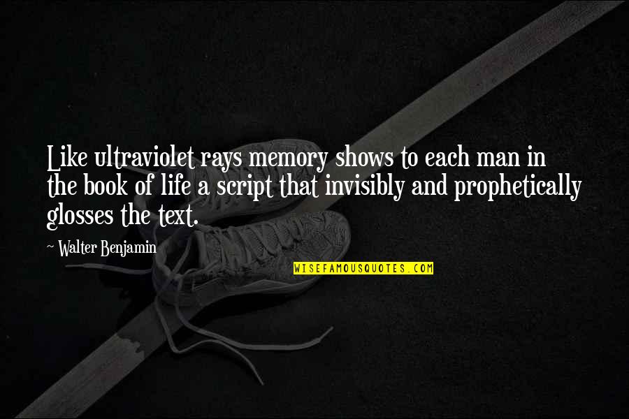 Cyrils Bakery Quotes By Walter Benjamin: Like ultraviolet rays memory shows to each man