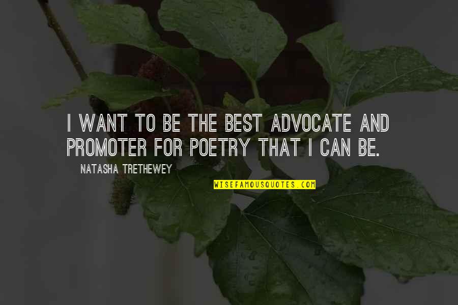 Cyrisus Quotes By Natasha Trethewey: I want to be the best advocate and